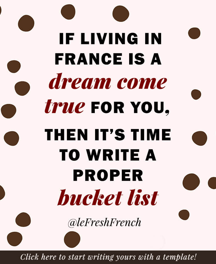Get inspiration and ideas for your bucket list in Paris or France with the tips described in this article. You'll be able to write an amazing bucket list for France in no time with the free starter kit that you can download on www.thefreshfrench.com